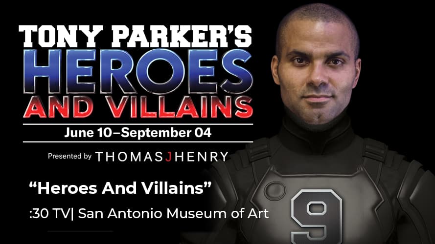 San Antonio Museum of Art, “Heroes & Villains”